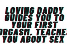 Loving Daddy te guía al primer orgasmo. Muchos elogios. Te enseña sobre el sexo. L-Bombas. AUDIO