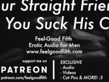 Chupando la polla de tu amigo hetero caliente por primera vez [GAY Dirty Talk] [Erotic Audio for Men]
